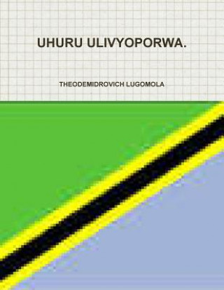 Книга Uhuru Ulivyoporwa. Theodemidrovich Lugomola