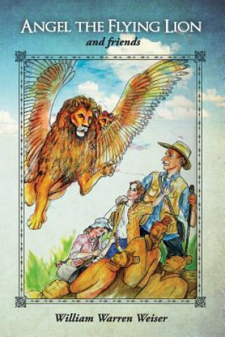 Книга Angel the Flying Lion and Friends William Weiser