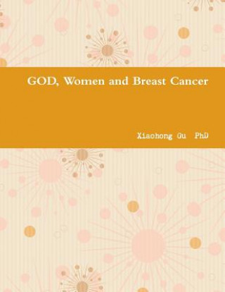 Könyv God, Women and Breast Cancer Xiaohong Gu