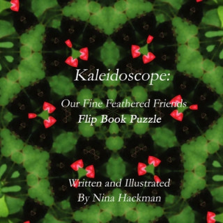 Carte KALEIDOSCOPE: Our Fine Feathered Friends Flip Book Puzzle Nina Hackman