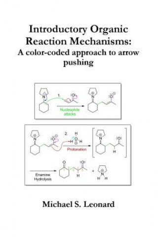 Knjiga Introductory Organic Reaction Mechanisms: A color-coded approach to arrow pushing Michael Leonard