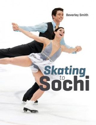 Könyv Skating to Sochi Beverley Smith