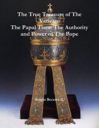 Kniha Papal Tiara: The Authority and Power of The Pope Sergio Becerra II