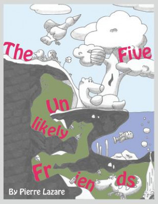 Könyv Five Unlikely Friends Pierre Lazare