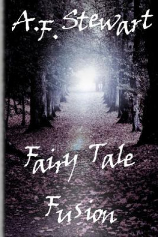 Könyv Fairy Tale Fusion A. F. Stewart
