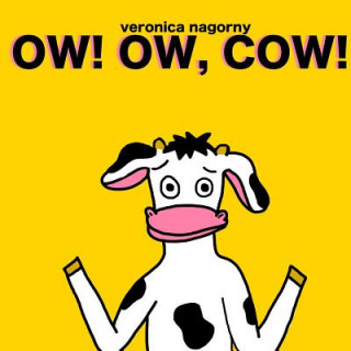 Carte Ow! Ow, Cow! Veronica Nagorny