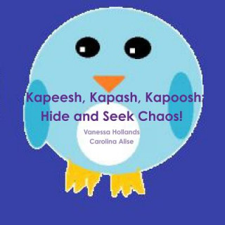 Carte Kapeesh, Kapash, Kapoosh: Hide and Seek Chaos! Vanessa Hollands