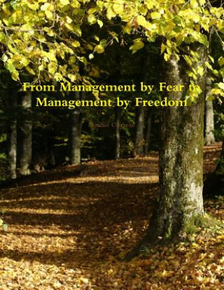 Carte From Management by Fear to Management by Freedom Emilio Cortese