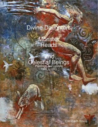 Книга Divine Daughters, Monster Heads and Celestial Beings Elizabeth Ennis