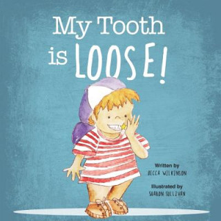 Kniha My Tooth is Loose! Becca Wilkinson