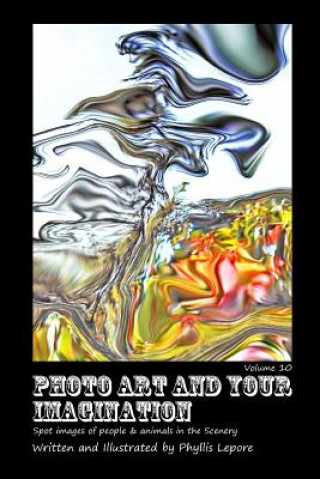 Kniha Photo Art and Your Imagination Volume 10 Phyllis Lepore