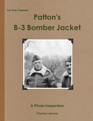 Könyv U.S. Army Treasures: Patton's B-3 Bomber Jacket Charles Lemons