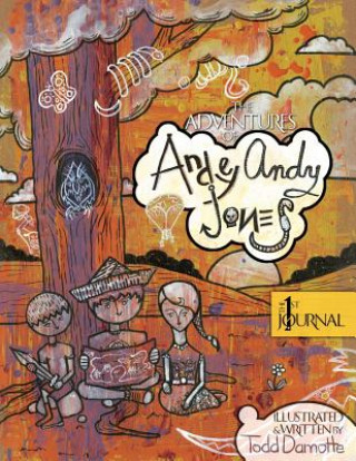 Könyv Adventures of Andey Andy Jones: the 1st Journal Todd Damotte