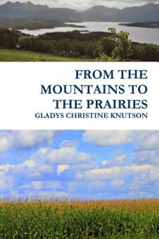 Könyv From the Mountains to the Prairies Gladys Christine Knutson