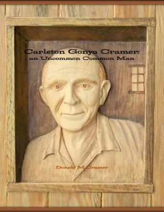 Könyv Carleton Gonya Cramer: an Uncommon Common Man Donald M. Cramer
