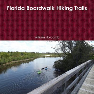 Książka Florida Boardwalk Hiking Trails William Holcomb