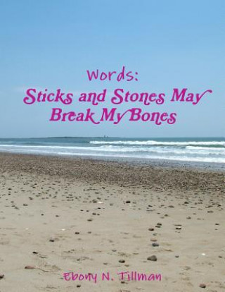 Carte Words: Sticks and Stones May Break My Bones Ebony Tillman