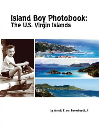 Kniha Island Boy Photobook: the U.S. Virgin Islands Jr. Arnold E. Van Beverhoudt