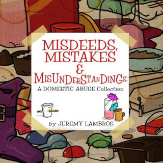 Könyv Misdeeds, Mistakes & Misunderstandings: A Domestic Abuse Collection Jeremy Lambros