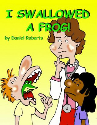 Knjiga I Swallowed a Frog Daniel Roberts