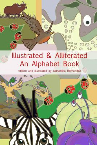 Książka Illustrated & Alliterated: an Alphabet Book Samantha Hernandez