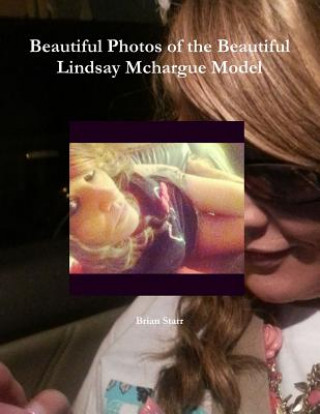 Book Beautiful Photos of the Beautiful Lindsay Mchargue Model Brian Starr