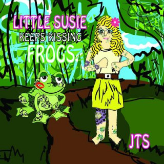 Kniha Little Susie Keeps Kissing Frogs Janie Siernos