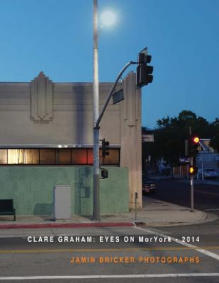 Kniha Eyes on Moryork - 2014 Jamin Bricker Photographs Clare Graham