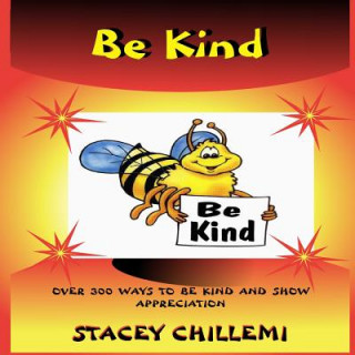 Carte Learning to be Kind: Over 300 Ways to be Kind & Show Appreciation Stacey Chillemi