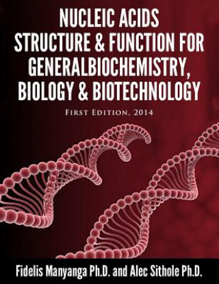 Book Nucleic Acids, Structure and Function for General Biochemistry, Biology and Biotechnology. Fidelis Manyanga