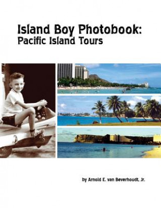 Kniha Island Boy Photobook: Pacific Island Tours Jr. Arnold E. Van Beverhoudt