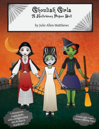 Kniha Ghoulish Girls: A Halloween Paper Doll Julie Matthews