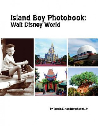 Carte Island Boy Photobook: Walt Disney World Jr. Arnold E. Van Beverhoudt