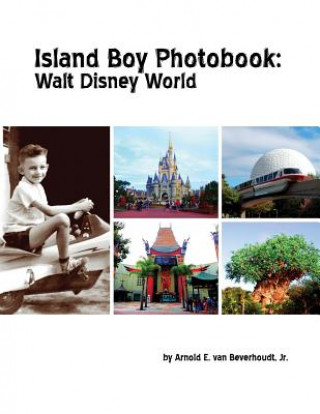 Book Island Boy Photobook: Walt Disney World Jr. Arnold E. Van Beverhoudt