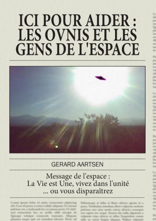 Książka ICI Pour Aider, Les Ovnis Et Les Gens de L'Espace Gerard Aartsen