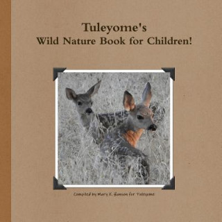 Książka Tuleyome's Wild Nature Book! Compiled by Mary K. Hanson For Tuleyome