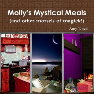 Kniha Molly's Mystical Meals (and Other Morsels of Magick!) Amy Lloyd