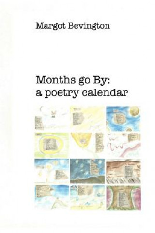 Książka Months Go by: a Poetry Calendar Margot Bevington