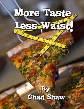 Könyv More Taste Less Waist! Chad Shaw