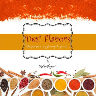 Könyv Desi Flavors Rafia Shujaat