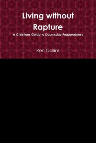 Könyv Living Without Rapture Ron Collins