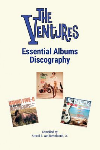 Книга Ventures Essential Albums Discography Jr. Arnold E. Van Beverhoudt