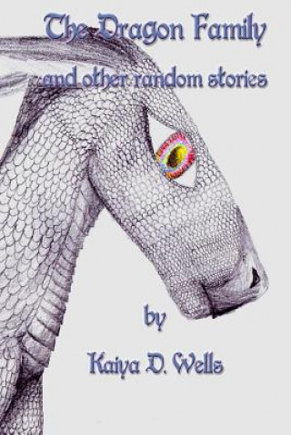 Kniha Dragon Family and Other Random Stories Kaiya Wells