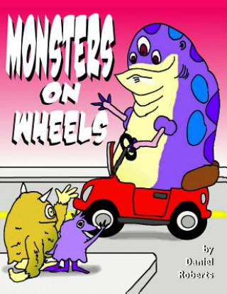 Kniha Monsters on Wheels Daniel Roberts