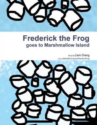 Carte Frederick the Frog Goes to Marshmallow Island Liam Cheng
