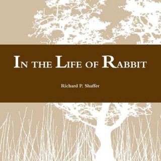 Książka In the Life of Rabbit Richard P. Shaffer