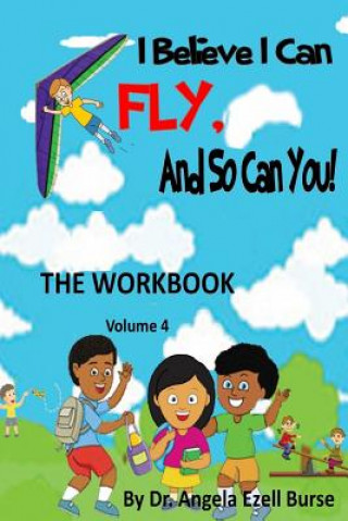 Kniha I Believe I Can Fly and So Can You! the Workbook Volume 4 Angela E. Burse