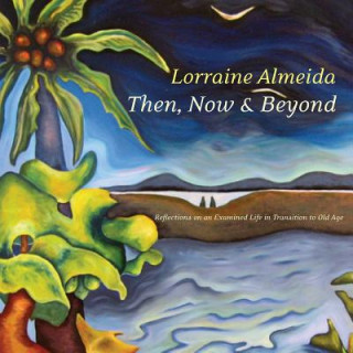 Kniha Then, Now & Beyond Lorraine Almeida