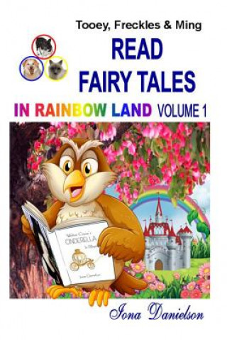 Kniha Tooey, Freckles & Ming Read Fairy Tales in Rainbow Land Volume 1 Iona Danielson