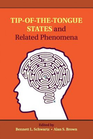 Kniha Tip-of-the-Tongue States and Related Phenomena Bennett L. Schwartz